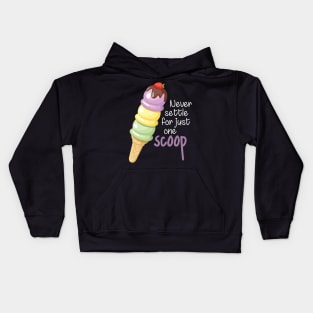 Never Settle for Just One Scoop Kids Hoodie